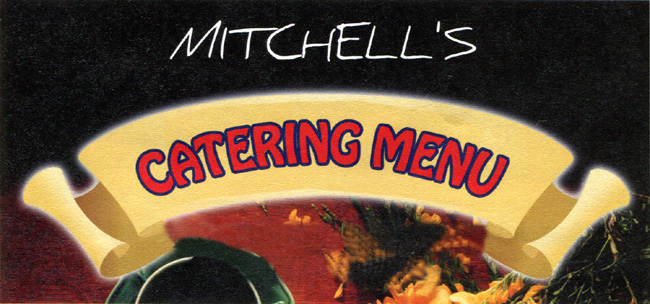 Mitchell's has the right catering package for you. Click on image to see options.